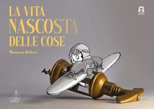 Fabio Gervasoni Marianna Baldu La vita nascosta delle cose. Ediz. a col (Relié)