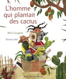 Lhomme qui plantait des - , cactus