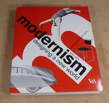 MODERNISM DESIGNING A NEW WORLD 1914-1939  EDITED BY CHRISTOPHER WILK - V & A