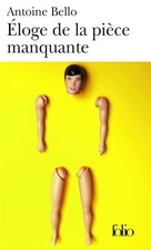 Éloge de la pièce manquante - Bello,Antoine
