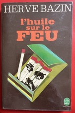 HERVÉ BAZIN / L'HUILE SUR LE FEU / POCHE / 
