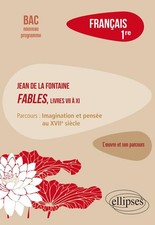 Français 1re: La Fontaine, Fables (livres VII à XI), parcours "Imagination et pe