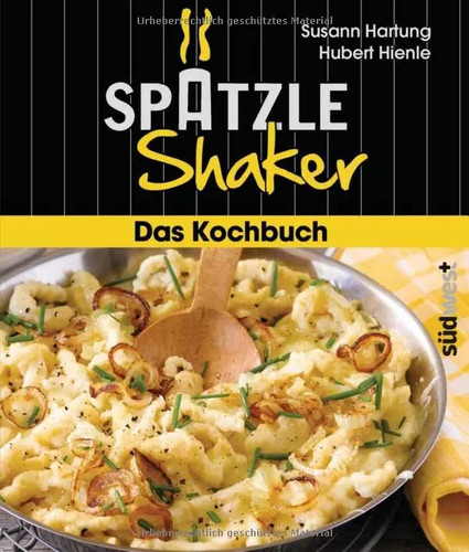 Das spätzle shaker kochbuch - das, spätzle-shaker-kochbuch