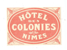 NIMES (30) HOTEL DES COLONIES / Etiquette ancienne période 1930-1940