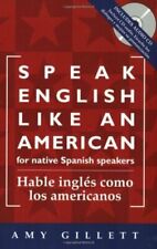 Speak English Like an American for Native Spanish Speakers: Hable Ingles