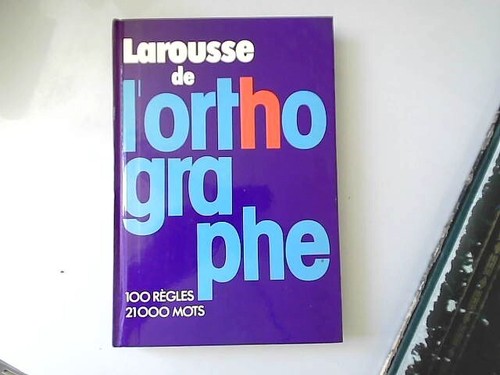 Larousse orthographe - larousse, de