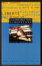 La Construction Européenne [Les Essentiels numéro 45] Alain Herbeth