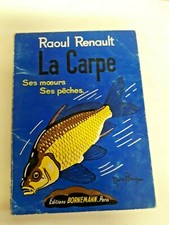 Livre - La Pêche -1973 RAOUL RENAULT - LA CARPE  SES MŒURS SES PÊCHES 