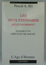 Les deux étendards de Lucien Rebatet Dossier d'un chef-d'oeuvre maudit A. Ifri