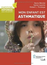 Mon enfant est asthmatique|Denis Bérubé Sylvie Laporte Robert L