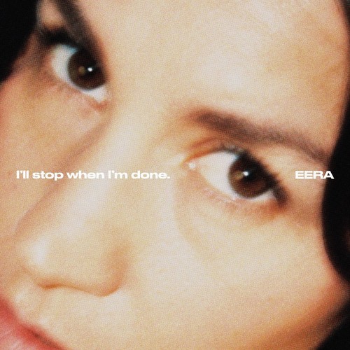 Eera stop when m done - eera,