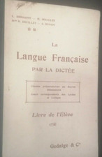 La langue française par la dictée - Dessaint - Manuel scolaire ancien annees 30
