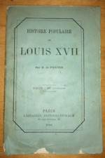 NAUNDORFF LOUIS XVII HISTOIRE POPULAIRE DE LOUIS XVII PAR E DE FERTIN 1884