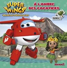 Super Wings - A lombre des cocotiers - A Hawaï ! de ... | Livre | état très bon