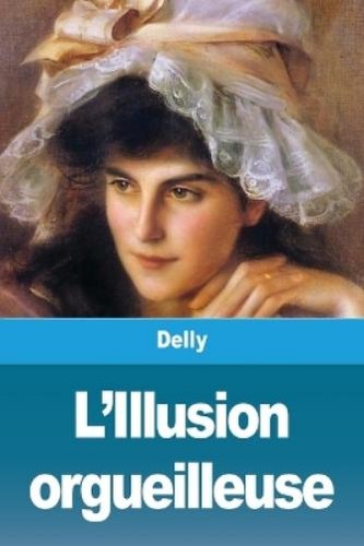 Delly illusion orgueilleuse - delly, l'illusion