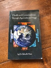 Health and Consciousness Through Ayurveda and Yoga, Dr Nibodhi Hass 2015