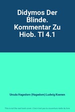 Didymos Der Blinde. Kommentar Zu Hiob. Tl 4.1, Ursula Hagedorn (Hagedorn) Ludwig