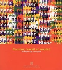 Couleur, travail et société : Du Moyen Age à nos jours, Michel Pastoureau, Colle
