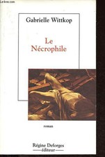 Le Nécrophile. - Wittkop Gabrielle - 1990