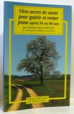 Mon secret de sante pour guerir et rester jeune apres 50 ou 60 ans | Comme neuf