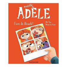 BD MORTELLE ADELE, TOME 19 - FACE DE BEURK !--BAYARD JEUNESSE--LIVRES MORTELLE