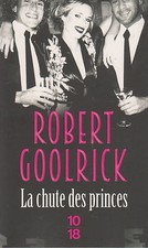 LA CHUTE DES PRINCES Robert Goolrick  roman livre 10/18