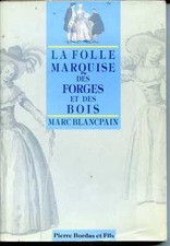 LA FOLLE MARQUISE DES FORGES