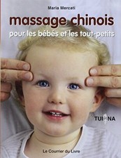 Massage chinois pour les bébés et les tout-petits Par Maria Mercati, Sheilagh No