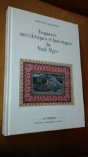 ESQUISSES ANECDOTIQUES HISTORIQUES DU VIEIL ALGER, F. Arnaudies, Barthélémy 1990