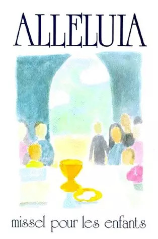 Alleluia missel pour les - missel,