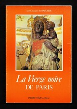 La Vierge Noire de Paris - Dom Jacques de  Bascher