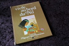 Vivre au bord du Nil Dossier l'Egypte des Pharaons - Edit. de la Pibole 1979