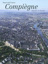 Compiègne: Racines et Avenir