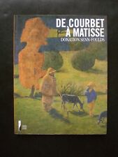 De Courbet à Matisse, Catalogue MuMa Donation Senn-Foulds  Ed. Somogy 2005 TBE