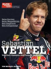 Sebastian Vettel: Vom Kart-Champion zum Formel 1-Weltmeister (auto motor und spo