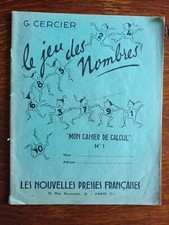 G. CERCIER LE JEU DES NOMBRES " Mon Cahier de Calcul N° 1 " .méthode de calcul