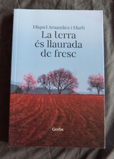 Miquel ARNAUDIES i MARTI, "La Terra és Llaurada de Fresc", Gorbs Edicions, 2022