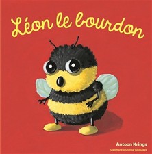 Les Droles de Petites Betes - Leon le Bourdon - Des 3 ans, Antoon Krings