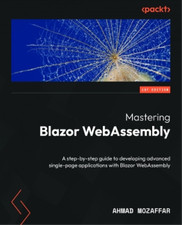 Ahmad Mozaffar Mastering Blazor WebAssembly (Poche)