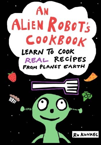 Alien robot cookbook - an, robot's