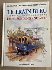 LIVRE LE TRAIN BLEU LYON FONTAINES NEUVILLE CLAVAUD/PERRENON/CHAPPELET