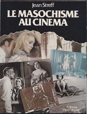 Jean STREFF. Le Masochisme au Cinéma. Henry Veyrier, 1978.