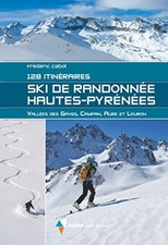 Ski de Randonnée Hautes-Pyrénées: 128 itinéraires Broché – Illustré, 16 novem...