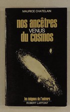 Collection Les enigmes de l'univers Nos ancetres venus du cosmos M Chatelain