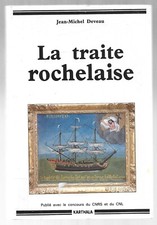 LA TRAITE ROCHELAISE . J.M. DEVEAU