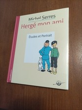 Livre Hergé Mon Ami Michel Serres Etudes Et Portraits Moulinsart Neuf