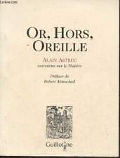 Or, hors, oreille- entretiens sur le théâtre - Astruc Alain - 200