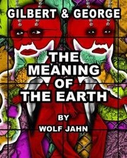 Gilbert  George: The Meaning