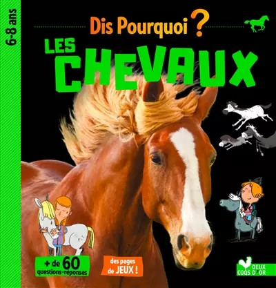 Dis pourquoi les - , chevaux