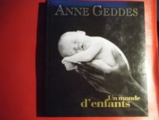 Un monde d'enfants : Photographies, Anne Geddes et  Jacques Collin